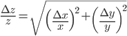 \frac{\Delta z}{z} = \sqrt{\left(\frac{\Delta x}{x}\right)^2 + \left(\frac{\Delta y}{y}\right)^2}