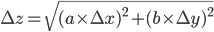 \Delta z = \sqrt{(a\times\Delta x)^2+(b\times\Delta y)^2}