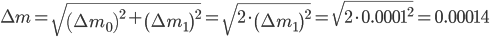 \Delta m = \sqrt{\left(\Delta m_{0}\right)^2 + \left(\Delta m_{1}\right)^2} = \sqrt{2\cdot\left(\Delta m_{1}\right)^2} = \sqrt{2\cdot0.0001^2}=0.00014