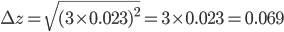 \Delta z = \sqrt{(3\times0.023)^2}=3\times0.023=0.069